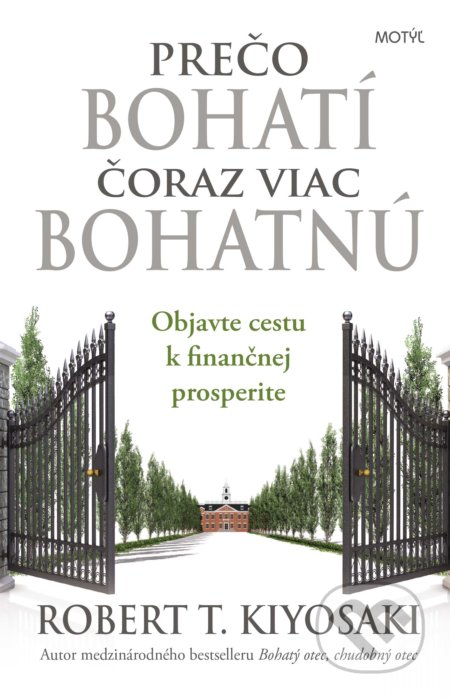 Kniha: Prečo bohatí čoraz viac bohatnú (Robert T. Kiyosaki). Motýľ, 2018 Kniha: Prečo bohatí čoraz viac bohatnú (Robert T. Kiyosaki). Motýľ, 2018