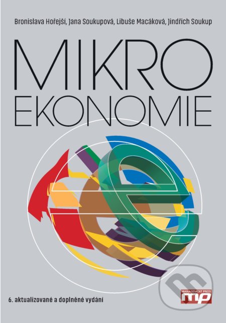 Kniha: Mikroekonomie (Bronislava Hořejší, Jana Soukupová, Jindřich Soukup a Libuše Macáková). Management Press, 2018 Kniha: Mikroekonomie (Bronislava Hořejší, Jana Soukupová, Jindřich Soukup a Libuše Macáková). Management Press, 2018