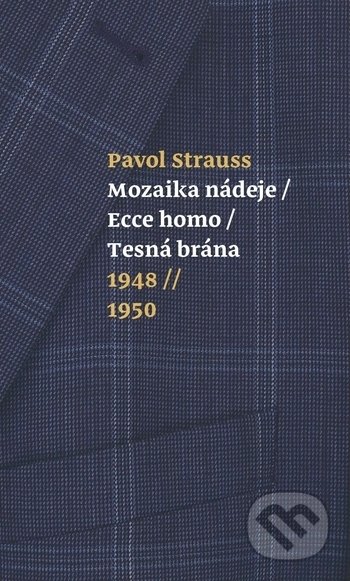 Kniha: Mozajka nádeje, Ecce homo, Tesná brána (Pavol Straus). G-ATELIÉR, 2017 Kniha: Mozajka nádeje, Ecce homo, Tesná brána (Pavol Straus). G-ATELIÉR, 2017