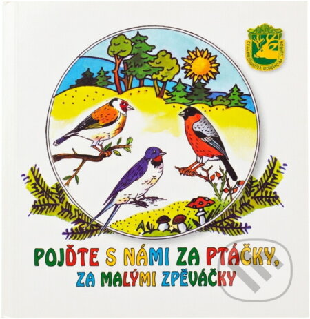 Kniha: Pojďte s námi za ptáčky, za malými zpěváčky (Ivana Čížková). , 2009 Kniha: Pojďte s námi za ptáčky, za malými zpěváčky (Ivana Čížková). , 2009