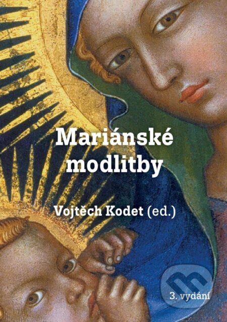 Kniha: Mariánské modlitby (Vojtěch Kodet). Karmelitánské nakladatelství, 2025 Kniha: Mariánské modlitby (Vojtěch Kodet). Karmelitánské nakladatelství, 2025
