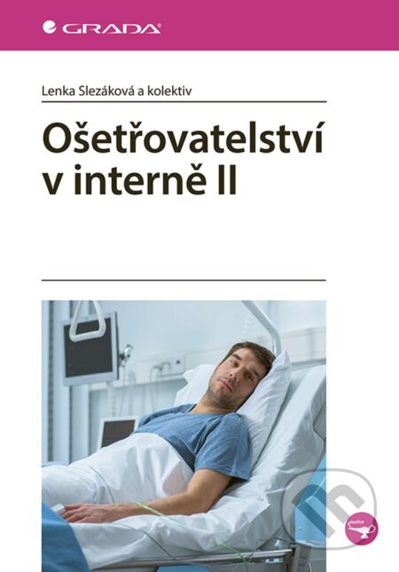 Kniha: Ošetřovatelství v interně II (Lenka Slezáková). Grada, 2025 Kniha: Ošetřovatelství v interně II (Lenka Slezáková). Grada, 2025