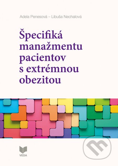 Kniha: Špecifiká manažmentu pacientov s extrémnou obezitou (Adela Penesová a Libuša Nechalová). VEDA, 2025 Kniha: Špecifiká manažmentu pacientov s extrémnou obezitou (Adela Penesová a Libuša Nechalová). VEDA, 2025