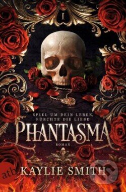 Kniha: Phantasma – Spiel um dein Leben, fürchte die Liebe (Kaylie Smith). Deutscher Taschenbuch Verlag, 2025 Kniha: Phantasma – Spiel um dein Leben, fürchte die Liebe (Kaylie Smith). Deutscher Taschenbuch Verlag, 2025