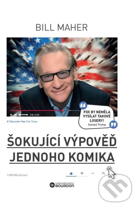 Kniha: Šokující výpověď jednoho komika (Bill Maher). Bourdon, 2025 Kniha: Šokující výpověď jednoho komika (Bill Maher). Bourdon, 2025