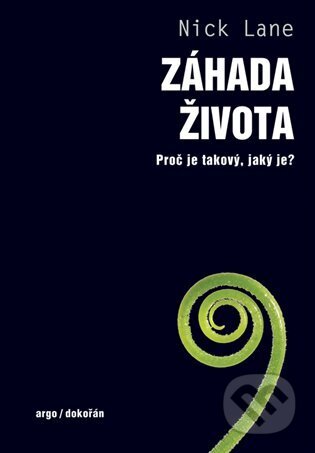 E-kniha: Záhada života (Nick Lane). Argo, Dokořán, 2025 E-kniha: Záhada života (Nick Lane). Argo, Dokořán, 2025