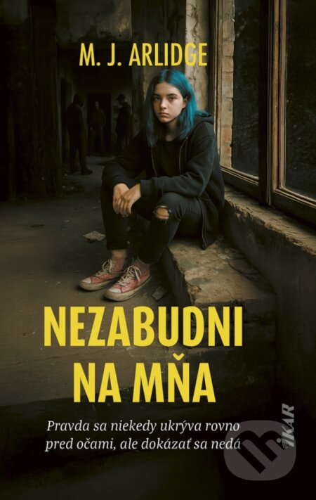 Kniha: Nezabudni na mňa (M.J. Arlidge). Ikar, 2025 Kniha: Nezabudni na mňa (M.J. Arlidge). Ikar, 2025