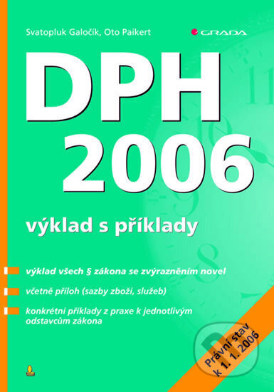 Kniha: DPH 2006 - výklad s příklady (Paikert Galočík a Svatopluk Oto). Grada, 2005 Kniha: DPH 2006 - výklad s příklady (Paikert Galočík a Svatopluk Oto). Grada, 2005