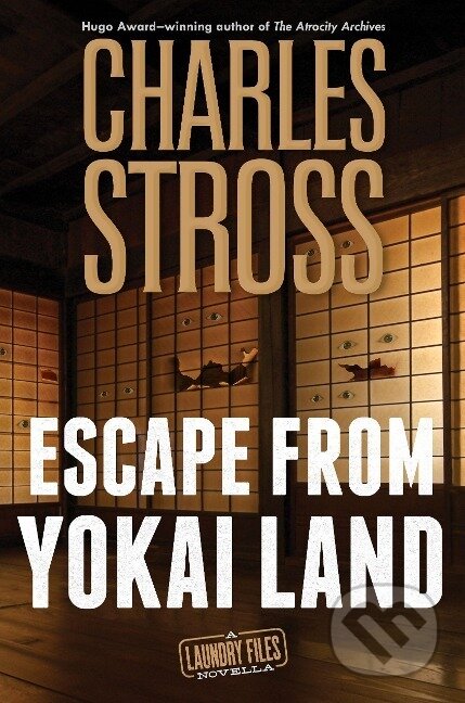 Kniha: Escape from Yokai Land (Charles Stross). Tor Books, 2022 Kniha: Escape from Yokai Land (Charles Stross). Tor Books, 2022