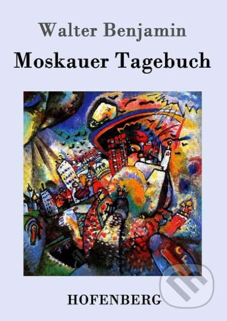 Kniha: Moskauer Tagebuch (Walter Benjamin). , 2015 Kniha: Moskauer Tagebuch (Walter Benjamin). , 2015