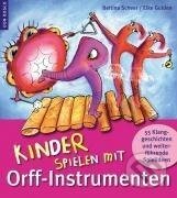 Kniha: Kinder spielen mit Orff-Instrumenten (Bettina Scheer). , 2018 Kniha: Kinder spielen mit Orff-Instrumenten (Bettina Scheer). , 2018