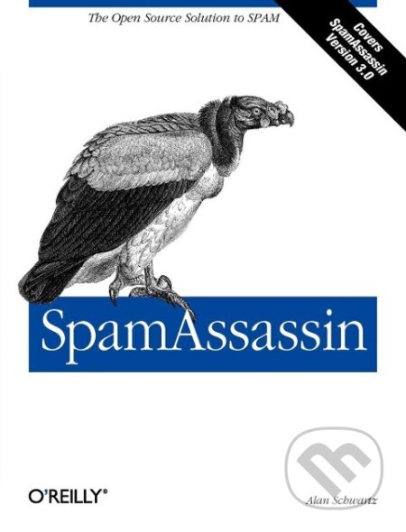 Kniha: SpamAssassin (Alan Schwartz). O´Reilly, 2004 Kniha: SpamAssassin (Alan Schwartz). O´Reilly, 2004