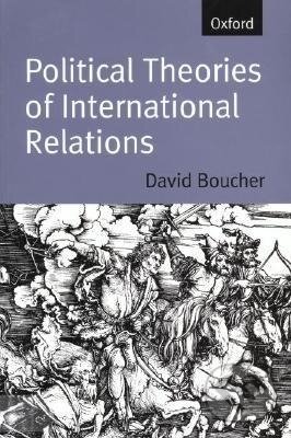 Kniha: Political Theories of International Relations (David Boucher). OUP Oxford, 1998 Kniha: Political Theories of International Relations (David Boucher). OUP Oxford, 1998