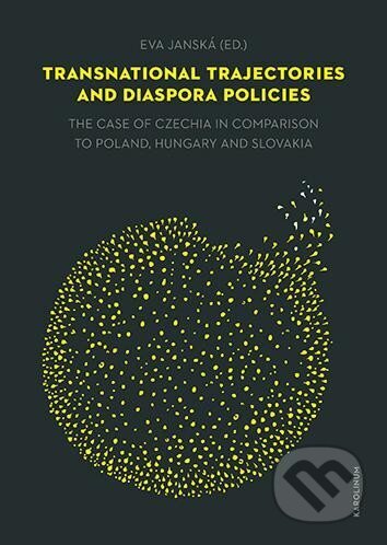 Kniha: Transnational trajectories and diaspora policies The case of Czechia in comparison to Poland, Hungary and Slovakia (Eva Janská). Karolinum, 2024 Kniha: Transnational trajectories and diaspora policies The case of Czechia in comparison to Poland, Hungary and Slovakia (Eva Janská). Karolinum, 2024