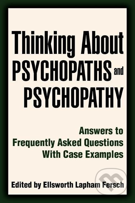 Kniha: Thinking About Psychopaths and Psychopathy (Ellsworth Lapham Fersch). iUniverse, Inc., 2006 Kniha: Thinking About Psychopaths and Psychopathy (Ellsworth Lapham Fersch). iUniverse, Inc., 2006
