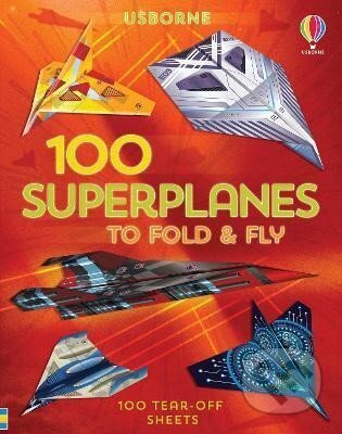 Kniha: 100 Superplanes to Fold and Fly (Abigail Wheatley). Usborne, 2020 Kniha: 100 Superplanes to Fold and Fly (Abigail Wheatley). Usborne, 2020