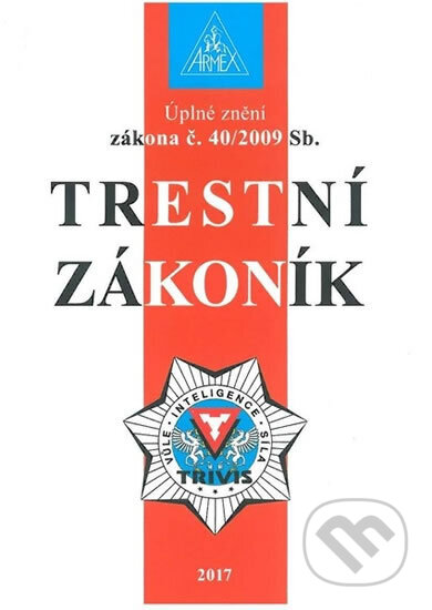Kniha: Trestní zákoník č. 40/2009 Sb. - 9. vydání (Armex). Armex, 2018 Kniha: Trestní zákoník č. 40/2009 Sb. - 9. vydání (Armex). Armex, 2018