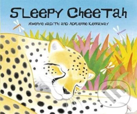 Kniha: African Animal Tales: Sleepy Cheetah (Mwenye Hadithi). , 2017 Kniha: African Animal Tales: Sleepy Cheetah (Mwenye Hadithi). , 2017