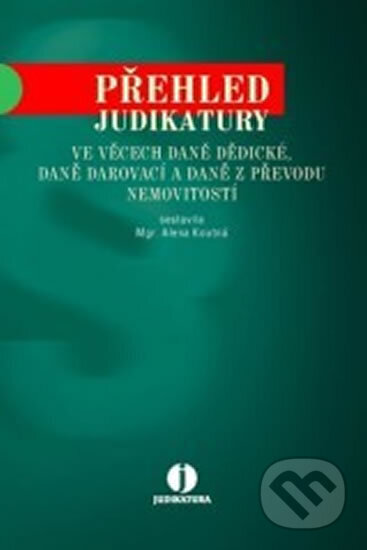 Kniha: Přehled jud. ve věcech daně dědické, darovací (Alena Koutná). Wolters Kluwer, 2004 Kniha: Přehled jud. ve věcech daně dědické, darovací (Alena Koutná). Wolters Kluwer, 2004
