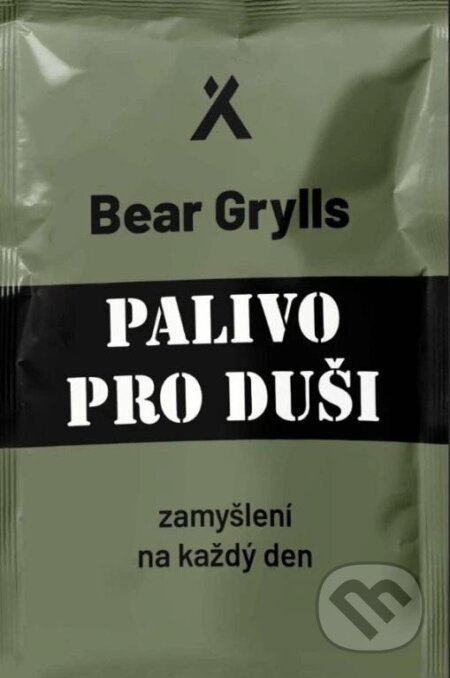 Kniha: Palivo pro duši (Bear Grylls). Návrat domů, 2025 Kniha: Palivo pro duši (Bear Grylls). Návrat domů, 2025