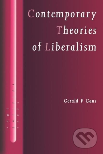 Kniha: Contemporary Theories of Liberalism (Gerald F. Gaus). Sage Publications, 2003 Kniha: Contemporary Theories of Liberalism (Gerald F. Gaus). Sage Publications, 2003