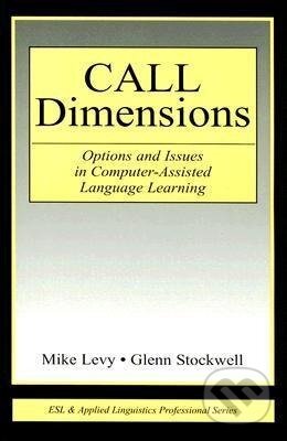 Kniha: CALL Dimensions (Mike Levy). Routledge, 2006 Kniha: CALL Dimensions (Mike Levy). Routledge, 2006