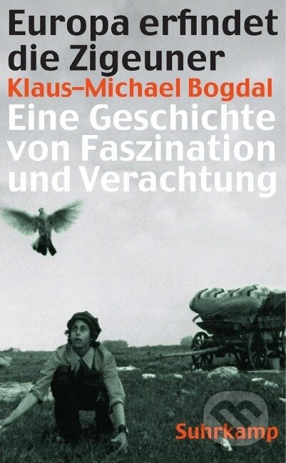 Kniha: Europa erfindet die Zigeuner (Klaus-Michael Bogdal). Suhrkamp, 2014 Kniha: Europa erfindet die Zigeuner (Klaus-Michael Bogdal). Suhrkamp, 2014