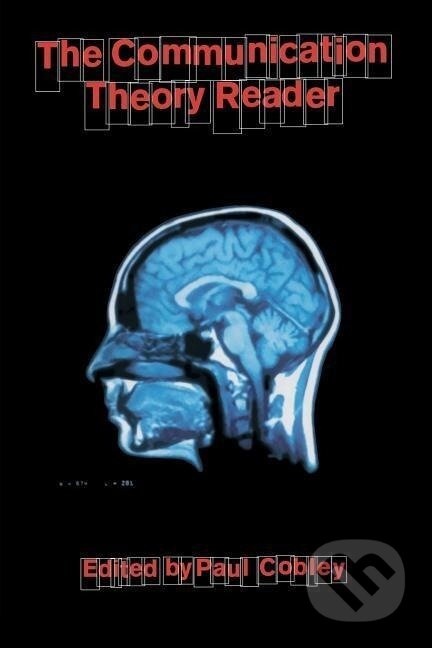 Kniha: The Communication Theory Reader (Paul Cobley). Routledge, 1996 Kniha: The Communication Theory Reader (Paul Cobley). Routledge, 1996
