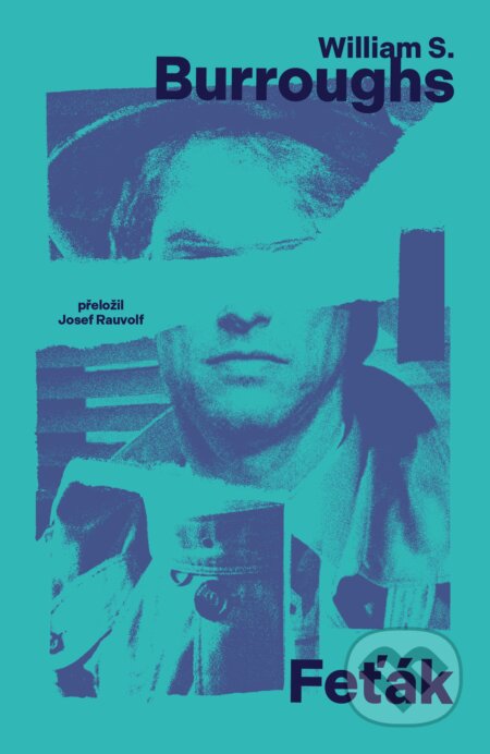 Kniha: Feťák (William S. Burroughs). Kontrast Vintage, 2025 Kniha: Feťák (William S. Burroughs). Kontrast Vintage, 2025