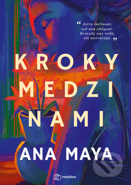 Kniha: Kroky medzi nami (Ana Maya). Metafora, 2025 Kniha: Kroky medzi nami (Ana Maya). Metafora, 2025