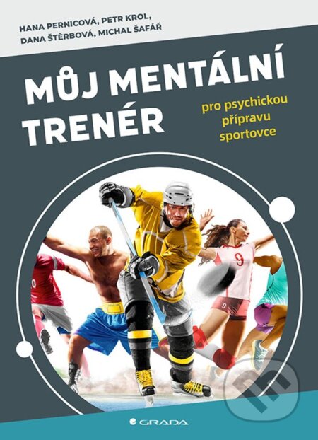 Kniha: Můj mentální trenér (Dana Štěrbová, Hana Pernicová, Michal Šafář a Petr Krol). Grada, 2025 Kniha: Můj mentální trenér (Dana Štěrbová, Hana Pernicová, Michal Šafář a Petr Krol). Grada, 2025
