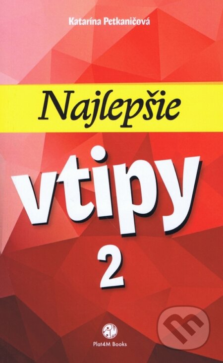 Kniha: Najlepšie vtipy 2 (Katarína Petkaničová). Plat4M Books, 2025 Kniha: Najlepšie vtipy 2 (Katarína Petkaničová). Plat4M Books, 2025