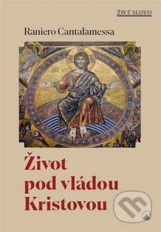 Kniha: Život pod vládou Kristovou (Raniero Cantalamessa). Karmelitánské nakladatelství, 2025 Kniha: Život pod vládou Kristovou (Raniero Cantalamessa). Karmelitánské nakladatelství, 2025