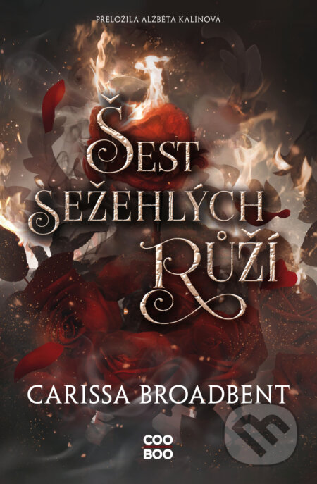 E-kniha: Šest sežehlých růží (Carissa Broadbent). CooBoo CZ, 2025 E-kniha: Šest sežehlých růží (Carissa Broadbent). CooBoo CZ, 2025