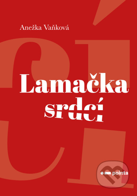 E-kniha: Lamačka srdcí (Anežka Vaňková). Pointa, 2025 E-kniha: Lamačka srdcí (Anežka Vaňková). Pointa, 2025