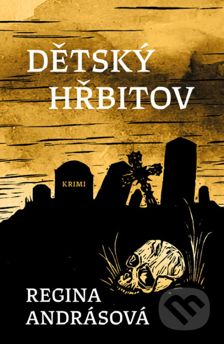 E-kniha: Dětský hřbitov (Regina Andrásová). Vendeta, 2025 E-kniha: Dětský hřbitov (Regina Andrásová). Vendeta, 2025