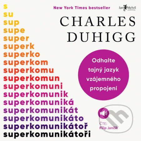 Audiokniha: Superkomunikátoři (Charles Duhigg). Jan Melvil publishing, 2025 Audiokniha: Superkomunikátoři (Charles Duhigg). Jan Melvil publishing, 2025