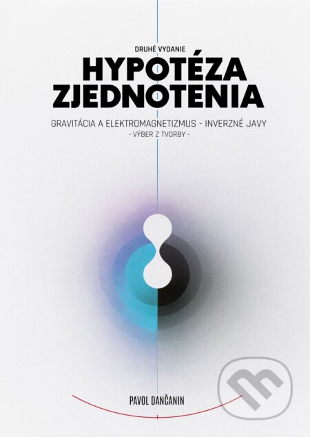 E-kniha: Hypotéza zjednotenia - 2. vydanie (Pavol Dančanin). Pavol Dančanin, 2025 E-kniha: Hypotéza zjednotenia - 2. vydanie (Pavol Dančanin). Pavol Dančanin, 2025