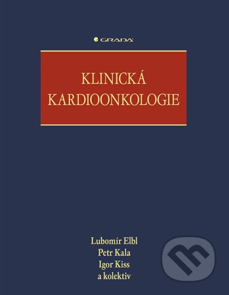 Kniha: Klinická kardioonkologie (Igor Kiss, Lubomír Elbl a Petr Kala). Grada, 2025 Kniha: Klinická kardioonkologie (Igor Kiss, Lubomír Elbl a Petr Kala). Grada, 2025