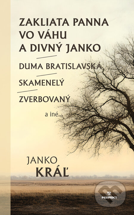 Kniha: Zakliata panna vo Váhu a divný Janko / Duma bratislavská / Skamenelý / Zverbovaný a iné... (Janko Kráľ). Perfekt, 2026 Kniha: Zakliata panna vo Váhu a divný Janko / Duma bratislavská / Skamenelý / Zverbovaný a iné... (Janko Kráľ). Perfekt, 2026