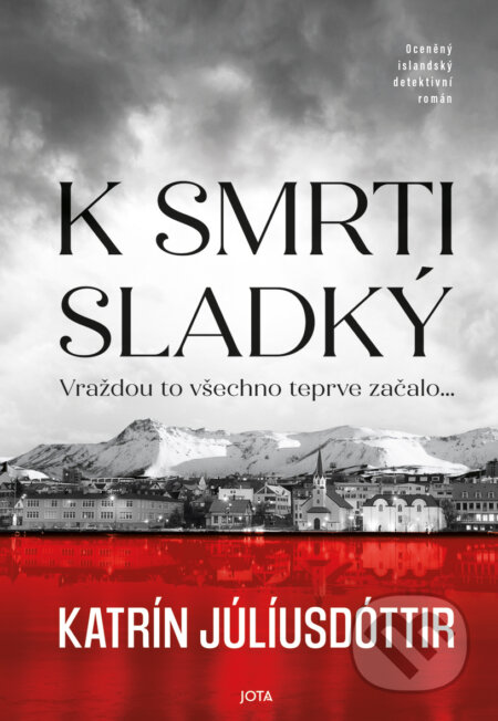 E-kniha: K smrti sladký (Katrín Júlíusdóttir). Jota, 2025 E-kniha: K smrti sladký (Katrín Júlíusdóttir). Jota, 2025