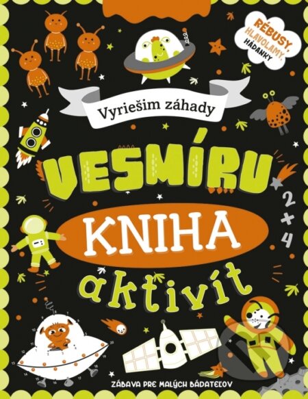 Kniha: Kniha aktivít: Vyriešim záhady vesmíru (Stonožka). Stonožka, 2025 Kniha: Kniha aktivít: Vyriešim záhady vesmíru (Stonožka). Stonožka, 2025