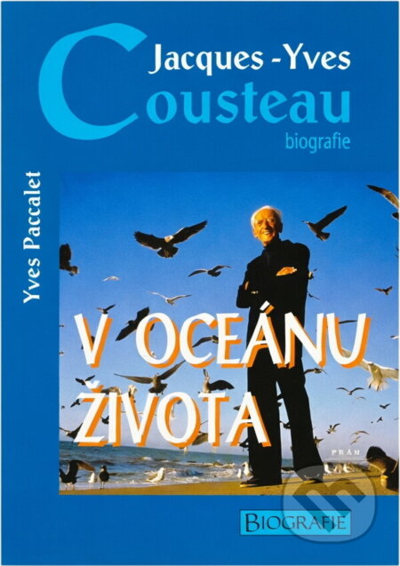 Kniha: Jacques-Yves Cousteau : v oceánu života : biografie (Yves Paccalet). Práh, 1998 Kniha: Jacques-Yves Cousteau : v oceánu života : biografie (Yves Paccalet). Práh, 1998