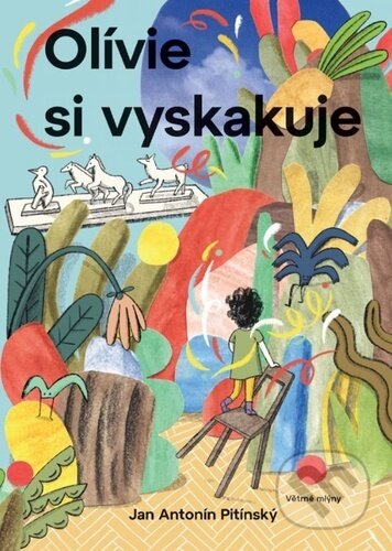 Kniha: Olívie si vyskakuje (J.A. Pitínsky). Větrné mlýny, 2025 Kniha: Olívie si vyskakuje (J.A. Pitínsky). Větrné mlýny, 2025
