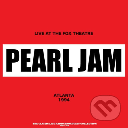 Hudební CD: Pearl Jam: Live At The Fox Theatre 1994 (Red) LP (Fermata CZ). Fermata CZ, 2025 Hudební CD: Pearl Jam: Live At The Fox Theatre 1994 (Red) LP (Fermata CZ). Fermata CZ, 2025
