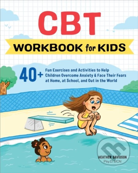Kniha: CBT Workbook for Kids (Davidson Heather). Callisto Kids, 2019 Kniha: CBT Workbook for Kids (Davidson Heather). Callisto Kids, 2019