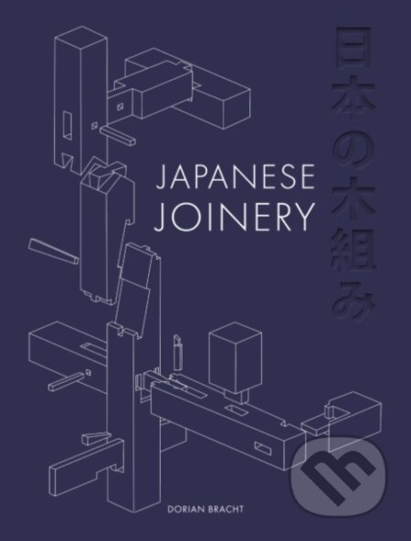 Kniha: Japanese Joinery (Dorian Bracht). GMC Publications, 2024 Kniha: Japanese Joinery (Dorian Bracht). GMC Publications, 2024