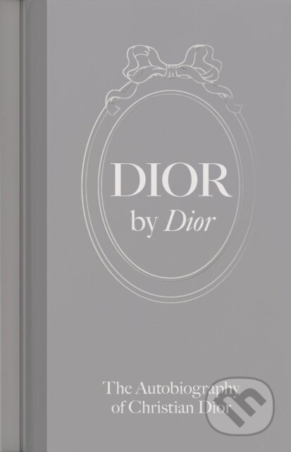Kniha: Dior by Dior (Christian Dior). V&A Publishing, 2025 Kniha: Dior by Dior (Christian Dior). V&A Publishing, 2025
