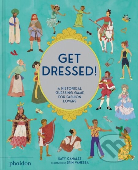 Kniha: Get Dressed! (Katy Canales). Phaidon, 2025 Kniha: Get Dressed! (Katy Canales). Phaidon, 2025