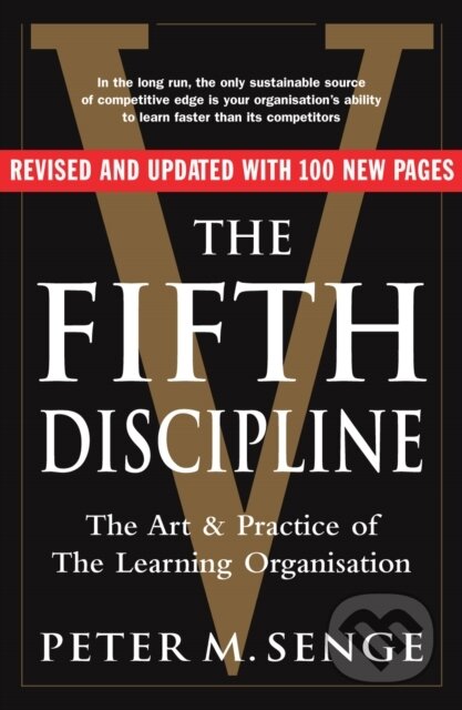 Kniha: The Fifth Discipline: The art and practice of the learning organization (Peter M Senge). Cornerstone, 2006 Kniha: The Fifth Discipline: The art and practice of the learning organization (Peter M Senge). Cornerstone, 2006